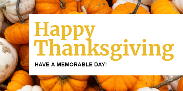 Happy Thanksgiving! Have a memorable day!